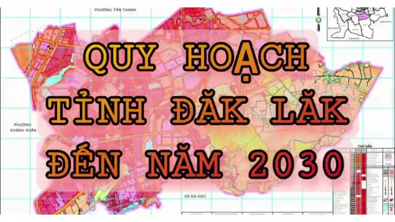 Bản đồ quy hoạch Đắk Lắk -  Công cụ hỗ trợ phát triển kinh tế và xã hội